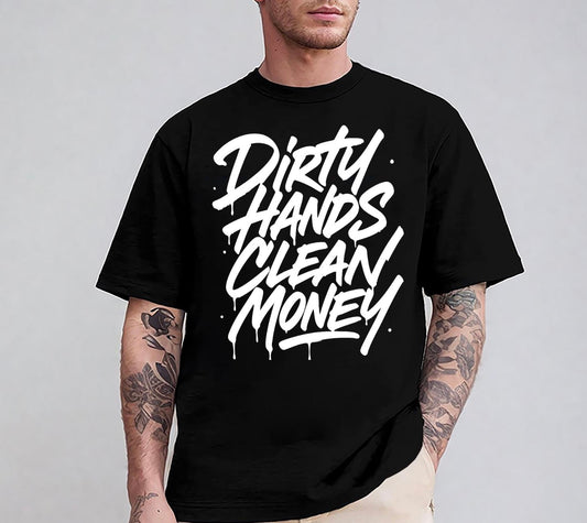 Dirty Hands Clean Money T-shirt