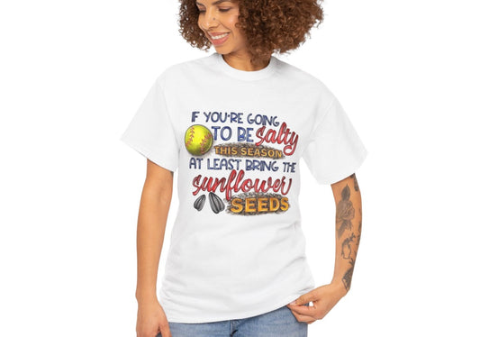 If You’re Going To Be Salty Unisex T-shirt